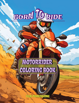Born to Ride: Motorrider Coloring Book