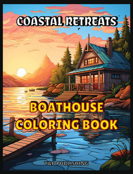 Coastal Retreats: Boathouse Coloring Book