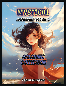 Mystical Anime Girls Coloring Collection